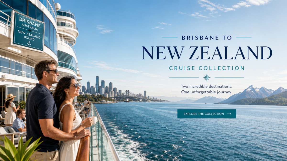 Brisbane to New Zealand cruise collection banner showing passengers aboard a cruise ship with Brisbane skyline, ocean views and New Zealand mountains.
