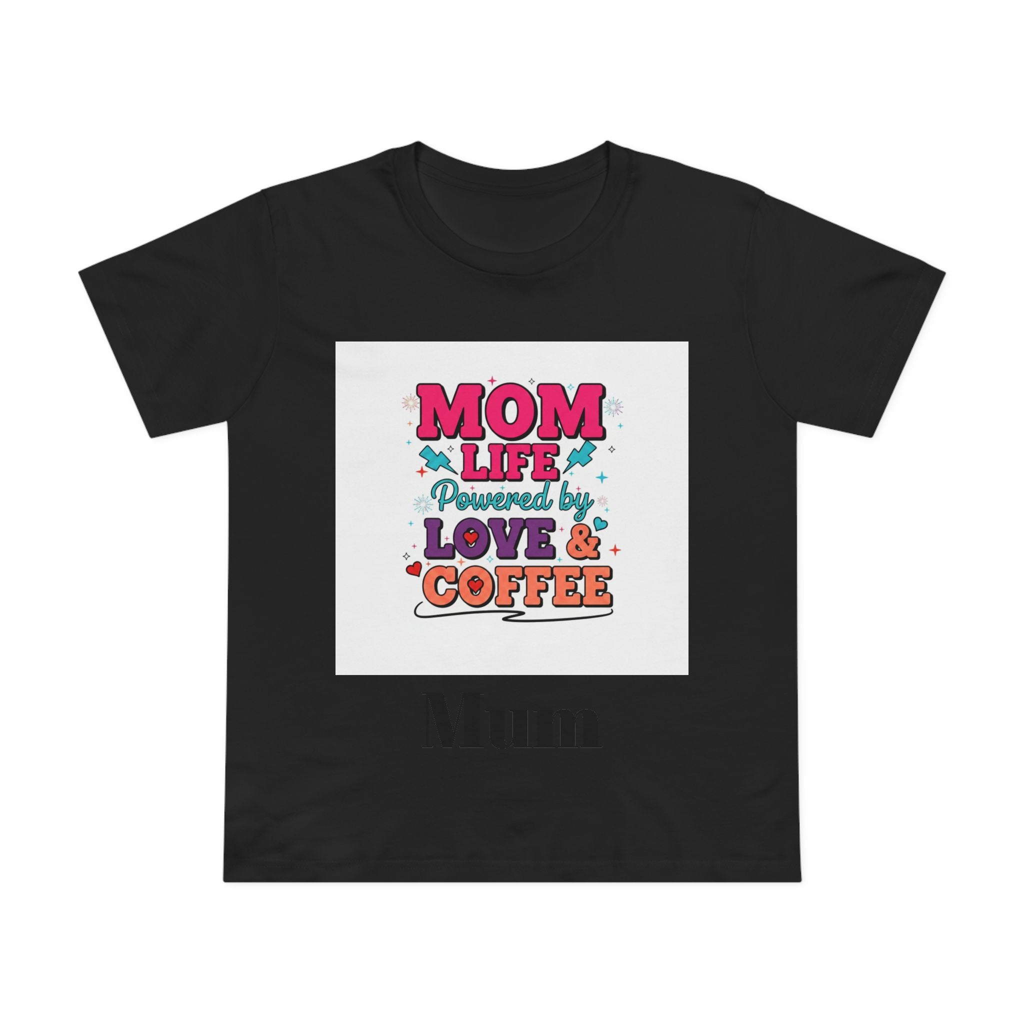 Mom Life T-Shirt — "Mom Life Powered by Love & Coffee" Women’s Tee