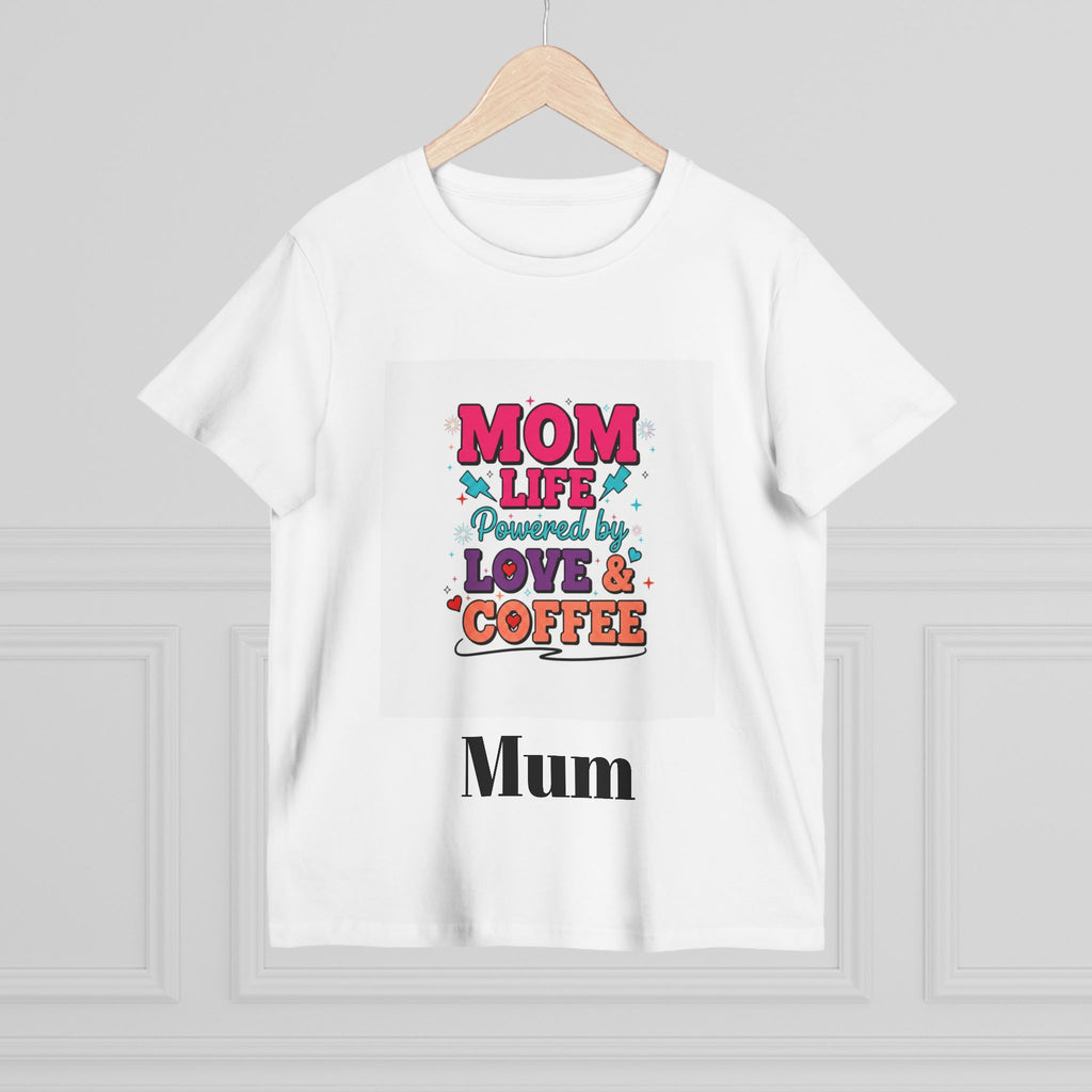 Mom Life T-Shirt — "Mom Life Powered by Love & Coffee" Women’s Tee
