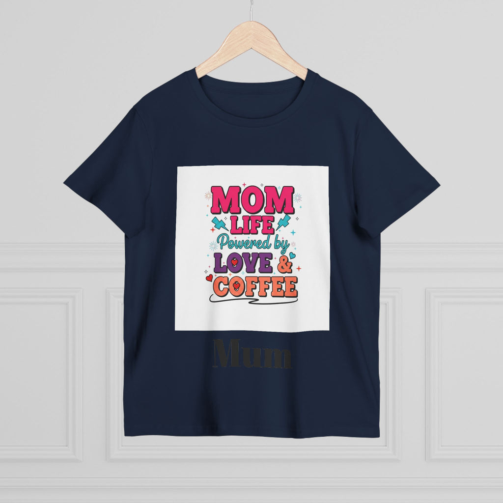 Mom Life T-Shirt — "Mom Life Powered by Love & Coffee" Women’s Tee