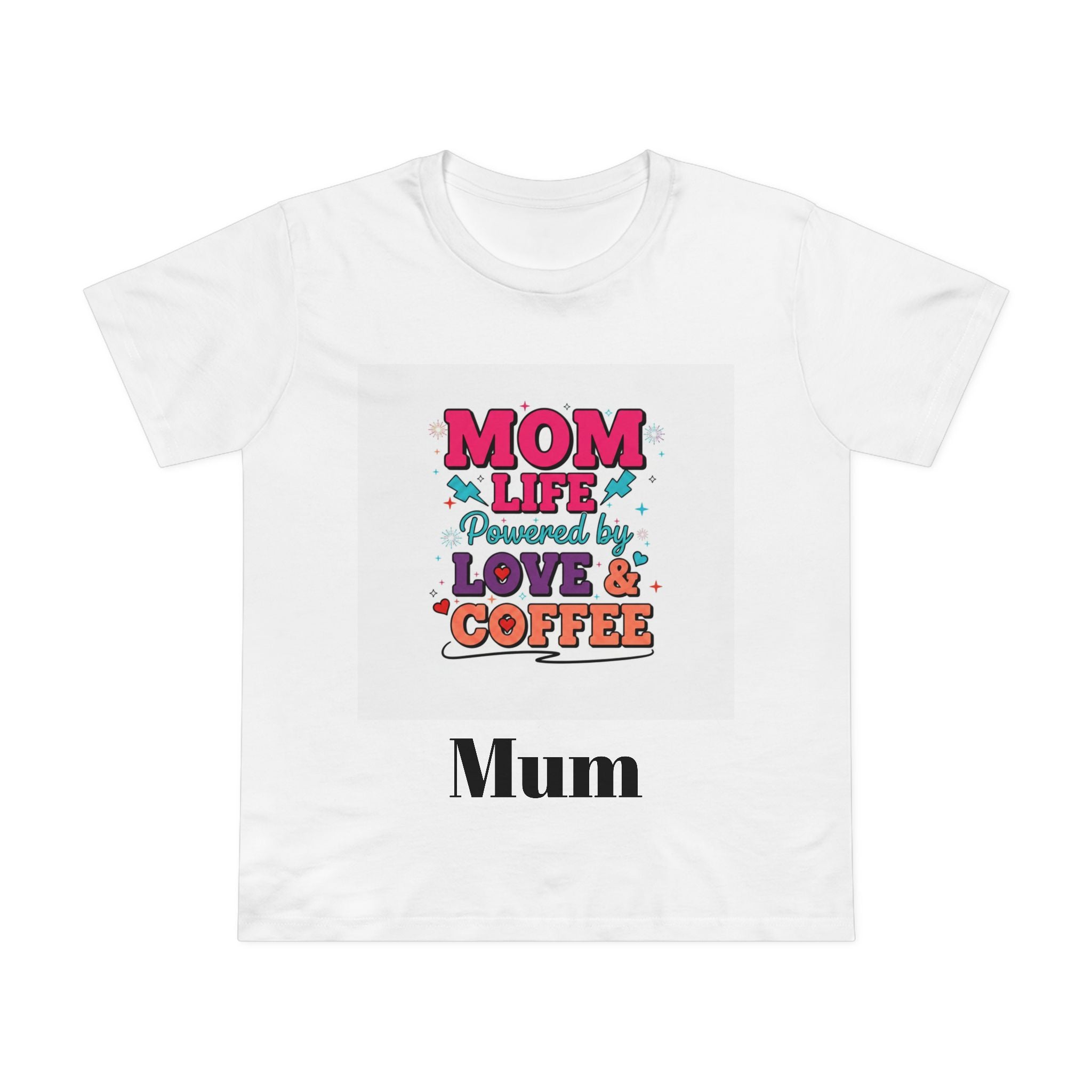 Mom Life T-Shirt — "Mom Life Powered by Love & Coffee" Women’s Tee