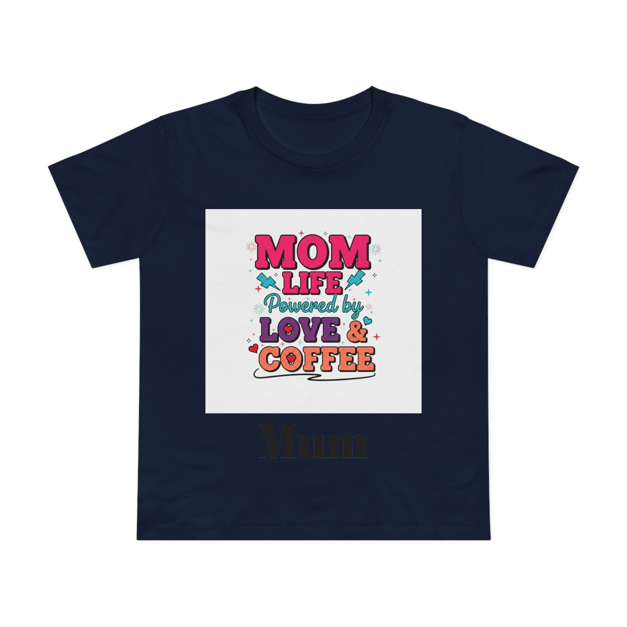 Mom Life T-Shirt — "Mom Life Powered by Love & Coffee" Women’s Tee