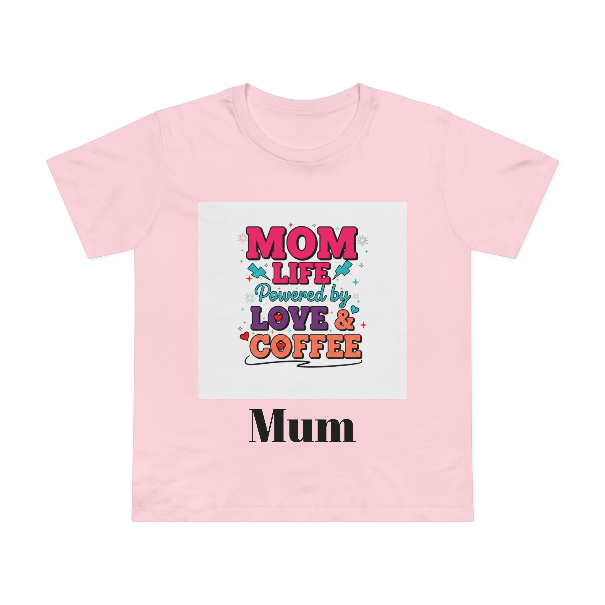 Mom Life T-Shirt — "Mom Life Powered by Love & Coffee" Women’s Tee