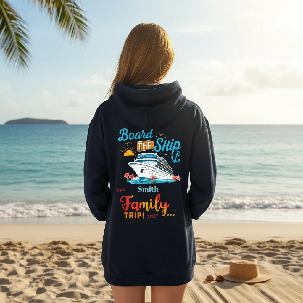 Cruise Family Trip Hoodie — “Board the Ship” Personalized Vacation Sweatshirt